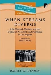Tapa de When Streams Diverge John Murdoch Macinnis And The Origins Of Protestant Fundamentalism In Los Angeles