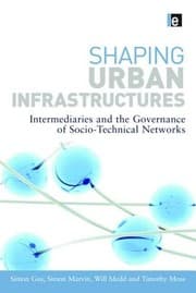 Tapa de Shaping Urban Infrastructures Intermediaries And The Governance Of Sociotechnical Networks