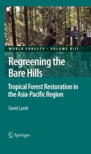 Tapa de Regreening The Bare Hills Tropical Forest Restoration In The Asiapacific Region