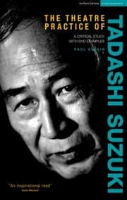 Tapa de The Theatre Practice Of Tadashi Suzuki A Critical Study With Dvd Examples