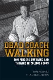 Tapa de Dead Coach Walking Tom Penders Surviving And Thriving In College Hoops