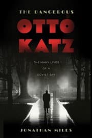Tapa de The Dangerous Otto Katz The Many Lives Of A Soviet Spy