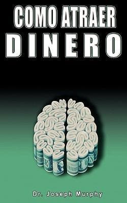 Tapa de Como Atraer Dinero Por Drjoseph Murphy Autor De El Poder De La Mente