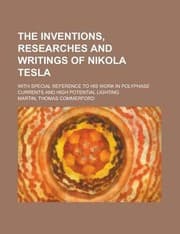 Tapa de The Inventions Researches and Writings of Nikola Tesla With Special Reference to His Work in Polyphase Currents and High Potential Lighting