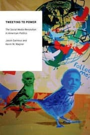 Tapa de Tweeting To Power The Social Media Revolution In American Politics