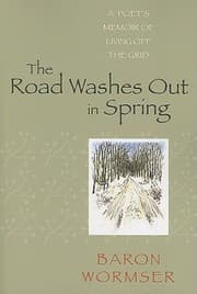 Tapa de The Road Washes Out In Spring A Poets Memoir Of Living Off The Grid