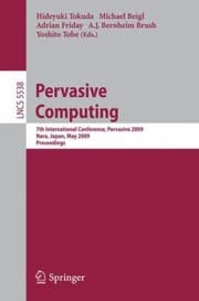 Tapa de Pervasive Computing 7th International Conference Pervasive 2009 Nara Japan May 1114 2009 Proceedings