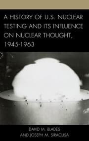 Tapa de A History Of Us Nuclear Testing And Its Influence On Nuclear Thought 19451963