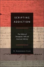 Tapa de Scripting Addiction The Politics Of Therapeutic Talk And American Sobriety