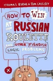 Tapa de How To Win At Russian Roulette And Other Fiendish Logic Problems