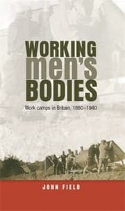 Tapa de Working Mens Bodies Work Camps In Britain 18801940