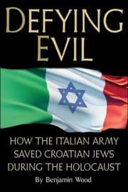 Tapa de Defying Evil How The Italian Army Saved Croatian Jews During The Holocaust