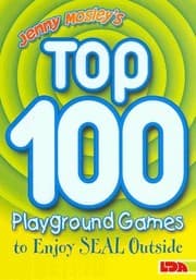 Tapa de Jenny Mosleys Top 100 Playground Games To Enjoy Seal Outside
