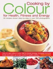 Tapa de Cooking By Color For Health Fitness And Energy 50 Recipes Shown Step By Step In Over 300 Photographs