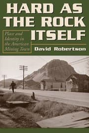Tapa de Hard As The Rock Itself Place And Identity In The American Mining Town