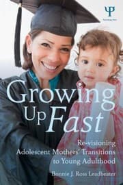 Tapa de Growing Up Fast Revisioning Adolescent Mothers Transitions To Young Adulthood
