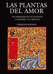 Tapa de Las Plantas Del Amor Los Afrodisiacos En Los Mitos La Historia Y El Presente