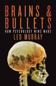 Tapa de Brains Bullets How Psychology Wins Wars