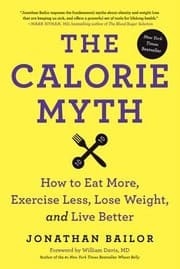 Tapa de The Calorie Myth How To Eat More Exercise Less Lose Weight And Live Better