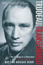 Tapa de Trudeau Transformed The Shaping Of A Statesman 19441965