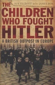 Tapa de The Children Who Fought Hitler A British Outpost In Europe