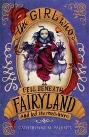 Tapa de The Girl Who Fell Beneath Fairyland and Led the Revels There (Fairyland #2)