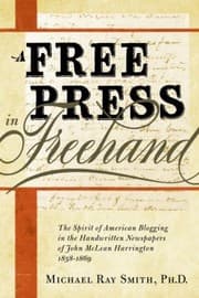 Tapa de A Free Press In Freehand The Spirit Of American Blogging In The Handwritten Newspapers Of John Mclean Harrington 18581869