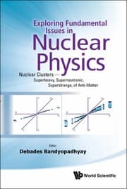 Tapa de Exploring Fundamental Issues In Nuclear Physics Nuclear Clusters Superheavy Superneutronic Superstrange Of Antimatter Proceedings Of The Symposium On Advances In Nuclear Physics In Our Time Goa India 28th November2nd December 2010