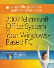Tapa de 2007 Microsoft Office System And Your Windowsbased Pc A Reallife Guide To Getting More Done