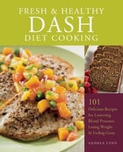 Tapa de Fresh Healthy Dash Diet Cooking Delicious Recipes For Lowering Blood Pressure Losing Weight And Feeling Great