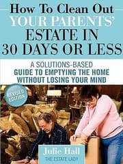 Tapa de How To Clean Out Your Parents Estate In 30 Days Or Less A Solutionsbased Guide To Emptying The Home Without Losing Your Mind