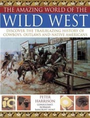 Tapa de The Amazing World Of The Wild West Discover The Trailblazing History Of Cowboys Outlaws And Native Americans