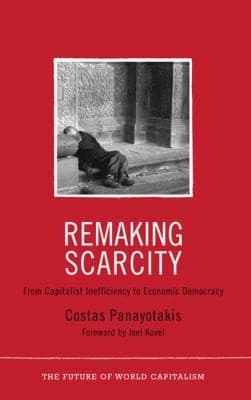 Tapa de Remaking Scarcity From Capitalist Inefficiency To Economic Democracy