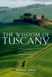 Tapa de The Wisdom Of Tuscany Simplicity Security The Good Lifemaking The Tuscan Lifestyle Your Own