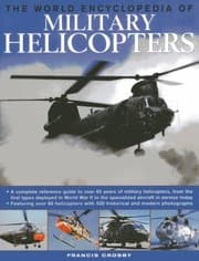 Tapa de The World Encyclopedia Of Military Helicopters Featuring Over 80 Helicopters With 520 Historical And Modern Photographs
