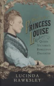 Tapa de The Mystery Of Princess Louise Queen Victorias Rebellious Daughter