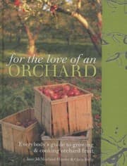 Tapa de For The Love Of An Orchard Everybodys Guide To Growing Cooking Orchard Fruit
