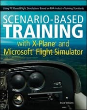 Tapa de Scenariobased Training With Xplane And Microsoft Flight Simulator Using Pcbased Flight Simulations Based On Faa And Industry Training Standards