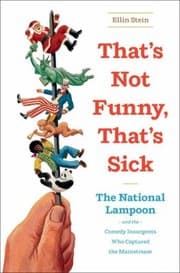 Tapa de Thats Not Funny Thats Sick The National Lampoon And The Comedy Insurgents Who Captured The Mainstream