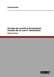 Tapa de Die Figur Der Lucretia In Der Deutschen Literatur Des 16 Und 17 Jahrhunderts