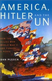 Tapa de America Hitler And The Un How The Allies Won World War Ii And Forged A Peace