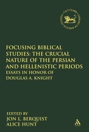 Tapa de Focusing Biblical Studies The Crucial Nature Of The Persian And Hellenistic Periods Essays In Honor Of Douglas A Knight