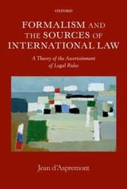 Tapa de Formalism And The Sources Of International Law A Theory Of The Ascertainment Of Legal Rules