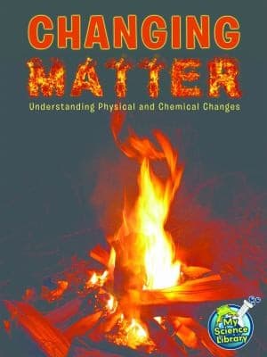 Tapa de Changing Matter Understanding Physical And Chemical Changes