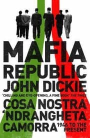 Tapa de Mafia Republic Italys Criminal Curse Cosa Nostra Ndrangheta And Camorra From 1946 To The Present
