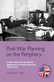 Tapa de Postwar Planning On The Periphery Angloamerican Economic Diplomacy In South America 19391945