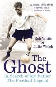 Tapa de The Ghost Of Whitehart Lane In Search Of My Father The Football Legend