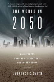 Tapa de The World In 2050 Four Forces Shaping Civilizations Northern Future