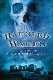 Tapa de Haunted Wales A Guide To Welsh Ghostlore