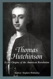 Tapa de Thomas Hutchinson And The Origins Of The American Revolution
